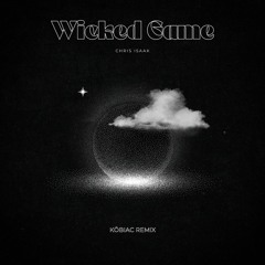 Chris Isaak - Wicked Game (Köbiac Deep House Bootleg)