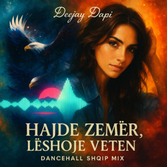 Hajde Zemër, Lëshoje Veten_Dancehall-Shqip mix