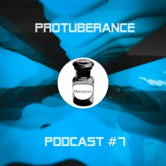Protuberance - Melotonin Podcast #7