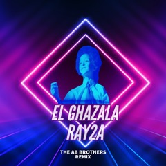 EL GHAZALA RAY2A -THE AB BROTHERS RETRO REMIX