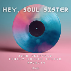 John Skyfield, lonely coffee friend, kookito - Hey, Soul Sister