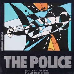 The Police -  Message in a bottle (Remix Edit - Mix 2025) by  AlbertoSax RemiX