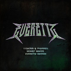 Ludacris & Pharrell - Money Maker (Everettz Edition)