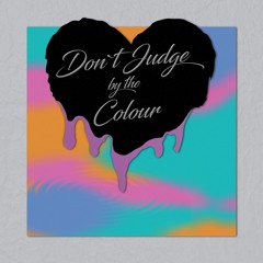Don't Judge By The Colour