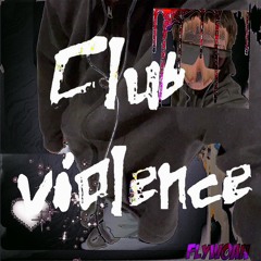 club violence :D