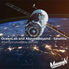 OceanLab And Above&Beyond - Satellite (MannyV Unofficial Remix) *FREE DOWNLOAD*