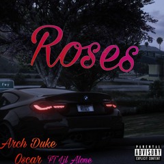Arch Duke Oscar - Roses FT Lil Alone (Official Audio)