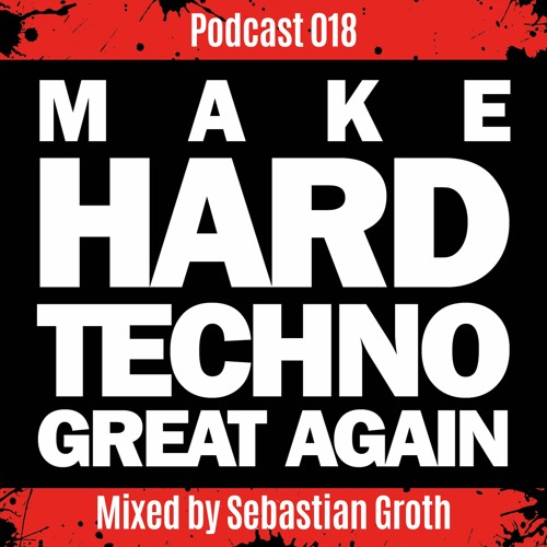 Make Hardtechno Great Again Mixed By Sebastian Groth