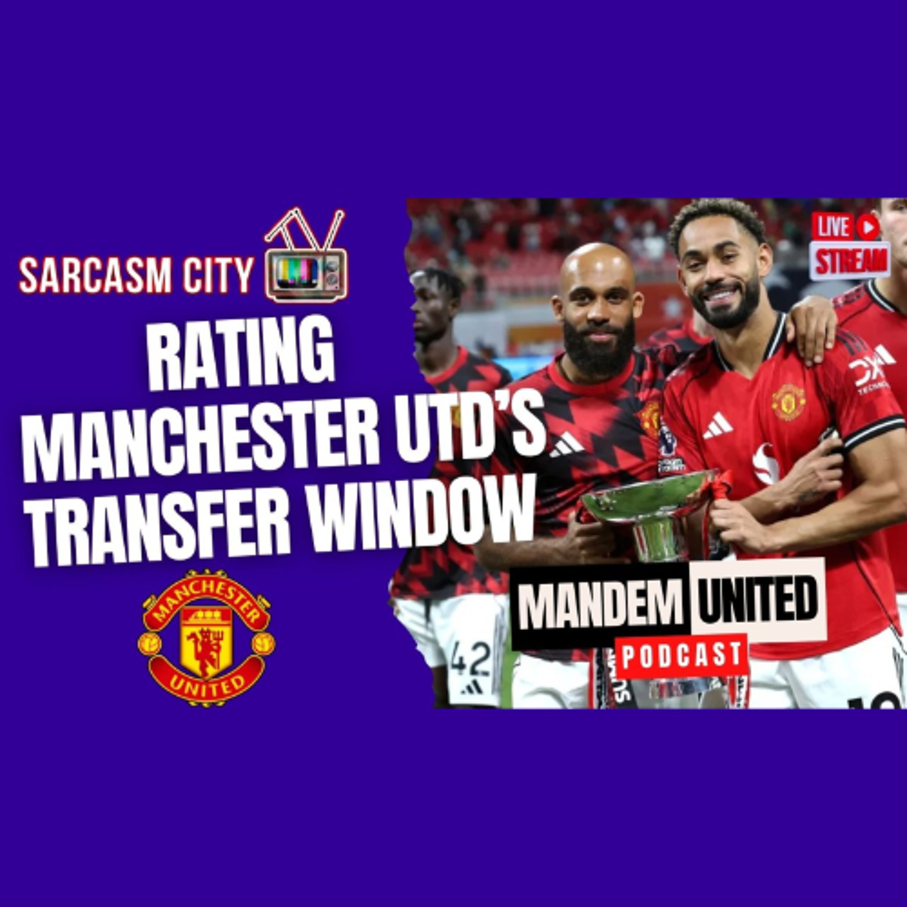 RATING MANCHESTER UNITED'S TRANSFER WINDOW - ManDem United Podcast