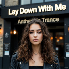Lay Down With Me - Anthemic Trance Session
