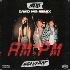 NOTD, Maia Wright - AM:PM (David MG Remix)