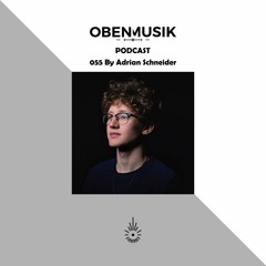 Obenmusik Podcast 055 Adrian Schneider