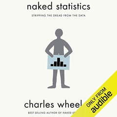 ACCESS KINDLE 💑 Naked Statistics: Stripping the Dread from the Data by  Charles Whee