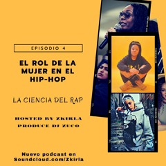La Ciencia Del Rap Episodio 4: El Rol De La Mujer En El Hip-Hop