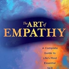[PDF READ ONLINE] 🌟 The Art of Empathy: A Complete Guide to Life's Most Essential Skill