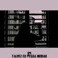 TALVEZ EU POSSA MUDAR(prod by:R4)