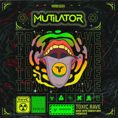 Mutilator - Toxic Rave (UNRELENT RAWTRAP REMIX)