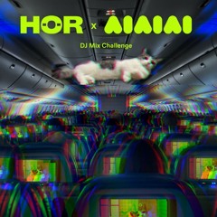 【ｲﾝﾀｰﾈｯﾄﾈｺﾁｬﾝ / Internet Neko chan】AIAIAI x HÖR DJ Mix Challenge