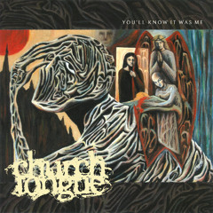 Church Tongue "You'll Know It Was Me (feat. George Clarke)"