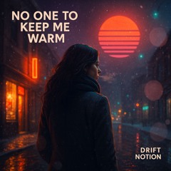 No One To Keep Me Warm