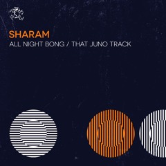 Sharam - All Night Bong / That Juno Track [Snippets] Out 24th March