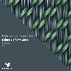 Mattias Herrera, Francisco Basso - Echoes Of My Land [AH Digital]