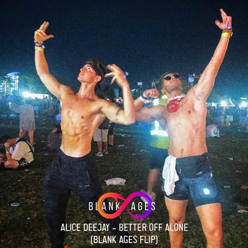 Alice Deejay - Better Off Alone (Blank Ages FLIP)