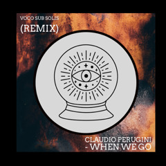 Claudio Perugini. When We Go. Voco SubSolis Remix.