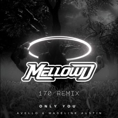 Avello & Madeline Austin - Only You (MellowD Remix)