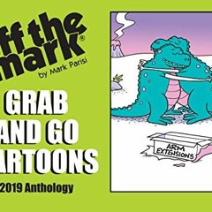 [Read] EBOOK EPUB KINDLE PDF Grab and Go Cartoons: 2019 off the mark cartoon complilation book (off