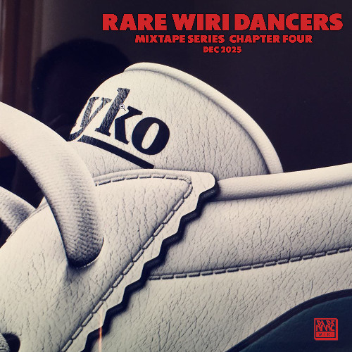 'Rare Wiri Dancers' Mixtape Series: Chapter Four [Dec 2025]