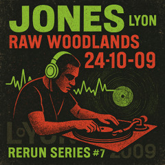 Rerun Series #8: Jones @ R.A.W Woodlands Lyon