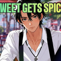 Sweet Gets Spicy