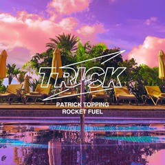 Patrick Topping - Rocket Fuel TRICK010