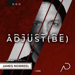 Adjust (BE) Invites #086 | JAMES MORREEL |