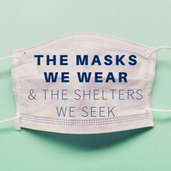 The Masks We Wear and the Shelter We Seek - Rukmini Devi Dasi