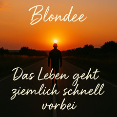 Blondee - Das Leben geht ziemlich schnell vorbei