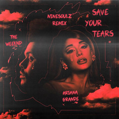 The Weeknd & Ariana Grande - Save Your Tears (NINESOULZ Remix)[FREE DOWNLOAD]