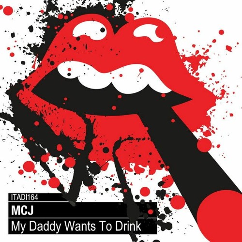 MCJ - My Daddy Wants To Drink (Original Mix)