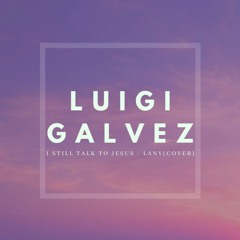 i still talk to jesus (LANY) Live Cover - Luigi Galvez