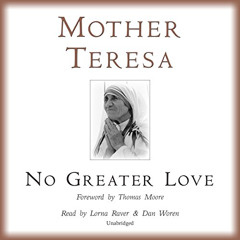 [Read] EBOOK 🖊️ No Greater Love by  Mother Teresa,Lorna Raver,Dan Woren,Novel Audio