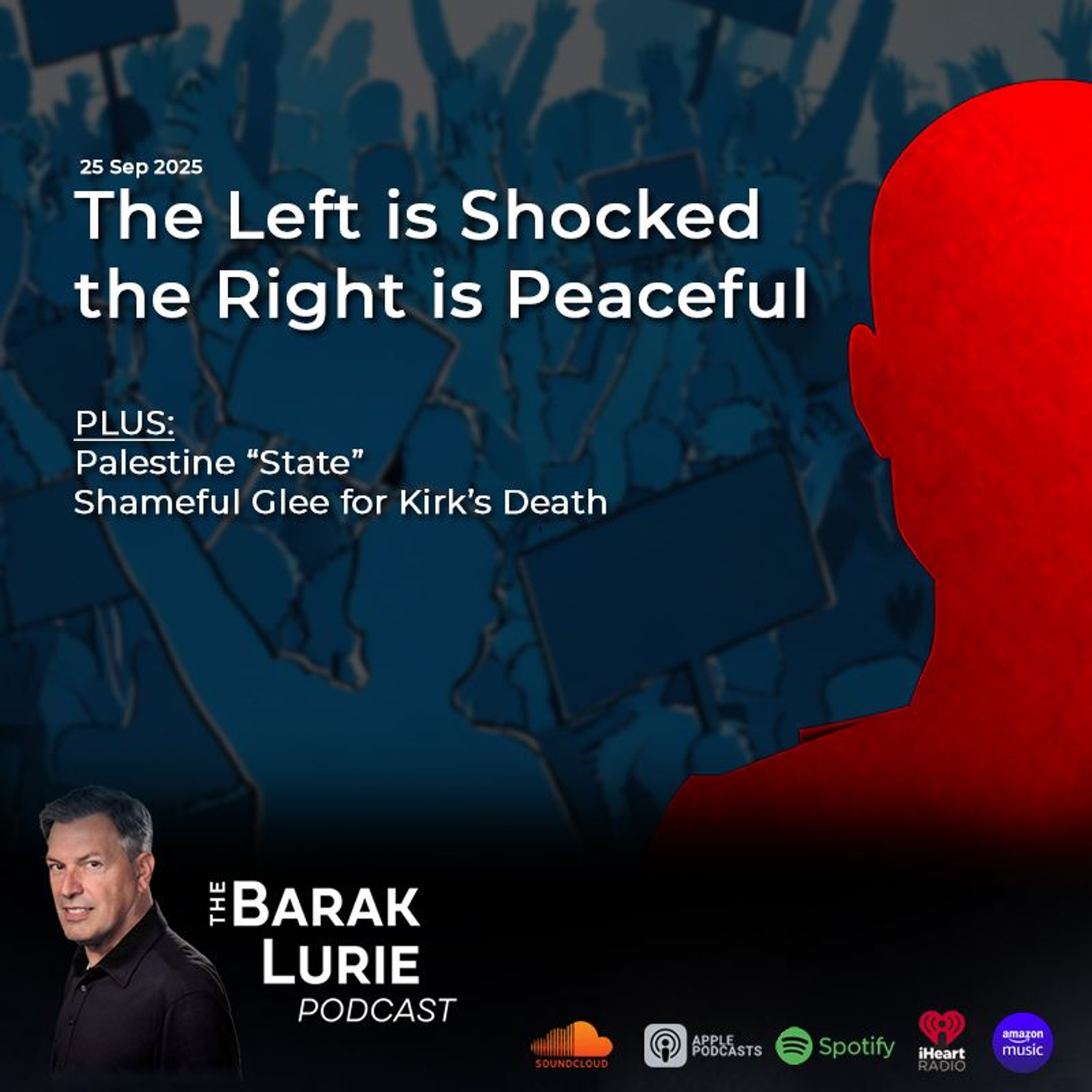 THEME-The Left is Shocked the Right is Peaceful; Palestine "State"; Shameful Glee for Kirk's Death
