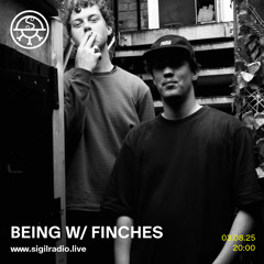 being w/ Finches - August 2025 - Sigil Radio