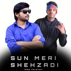 Sun Meri Shezadi | Rap Version | Aarohi Garg | Shikaar-E