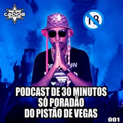 PODCAST DE 30 MINUTOS SÓ PORADÃO  DO PISTÃO DE VEGAS  COM DJ CABIDE