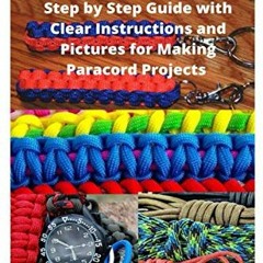 [Read] [KINDLE PDF EBOOK EPUB] PARACORD: Step by Step Guide with Clear Instructions a