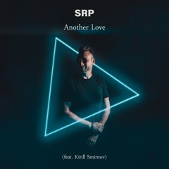 SRP - Another Love (feat. Kirill Smirnov)