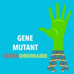 GeneMutantExtraordinaire