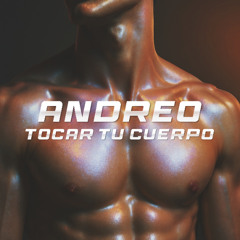 Andreo - TOCAR TU CUERPO