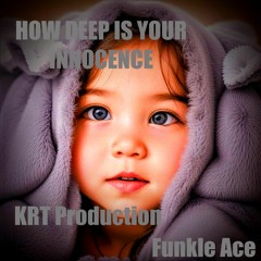 How Deep Is Your Innocence - KRT Production